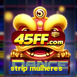 strip mulheres